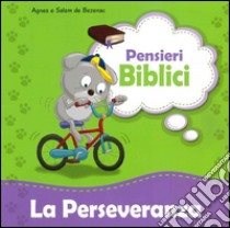 La perseveranza libro di De Bezenac Agnes; De Bezenac Salem