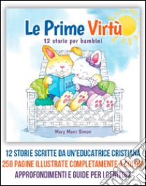 Le prime virtù. 12 storie per bambini libro di Manz Simon Mary