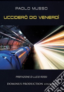 Ucciderò dio venerdì libro di Musso Paolo