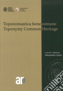 Toponomastica bene comune-Toponomy common heritage. Ediz. bilingue libro