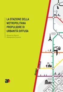 Giovanna Bianchi, Alessandra Criconia - La Stazione Della Metropolitana Propulsore Di Urbanit? Diffusa libro di Architetti Roma Edizioni