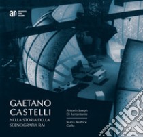 Gaetano Castelli nella storia della scenografia Rai libro di Di Santantonio Antonin J.; Gallo M. Beatrice
