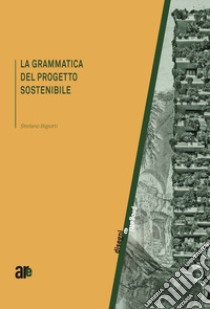 La grammatica del progetto sostenibile libro di Bigiotti Stefano