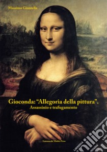 Gioconda: allegoria della pittura libro di Giontella Massimo