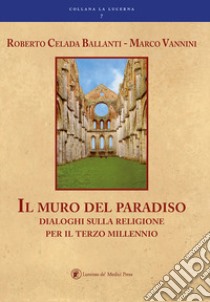 Il muro del paradiso libro di Celada Ballanti Roberto; Vannini Marco