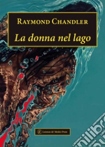 La donna nel lago libro di Chandler Raymond