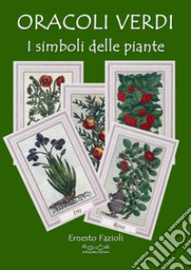 Oracoli verdi. I simboli delle piante libro di Fazioli Ernesto