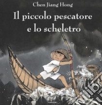 Il piccolo pescatore e lo scheletro libro di Chen Jiang Hong