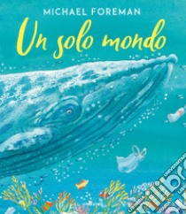 Un solo mondo libro di Foreman Michael