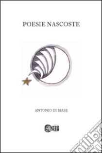 Poesie nascoste libro di Di Biase Tonino