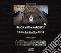 Santa maria maggiore. Tra i più importanti monumenti gotico-francesi d'Abruzzo. Nicola da Guardiagrele. Croce processionale (1422). Quartiere Civitanova Lanciano (CH) libro di Urbano Riccardo