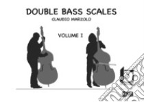 Double bass scales. Con CD-Audio. Vol. 1 libro di Marzolo Claudio