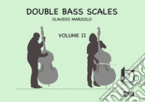 Double bass scales. Ediz. a spirale. Con CD-Audio. Vol. 2 libro di Marzolo Claudio