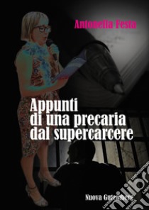 Appunti di una precaria dal supercarcere libro di Festa Antonella