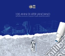 100 anni di ATER Lanciano. dall'edilizia economica e popolare a quella residenziale pubblica libro di Sanseviero Serena