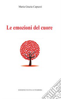 Le emozioni del cuore libro di Capuzzi Maria Grazia