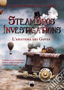 L'anatema dei Gover. SteamBros investigations libro di Maverick Alastor; Mely L. A.