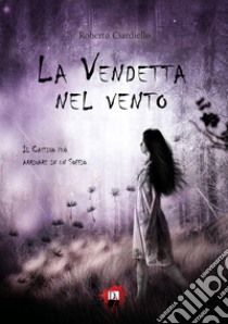 La vendetta nel vento libro di Ciardiello Roberto