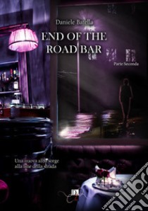 End of the road bar. Ediz. italiana. Vol. 2 libro di Batella Daniele