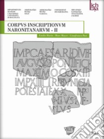 Corpvs inscriptionvm naronitanarvm. Ediz. multilingue. Vol. 2 libro di Marin E. (cur.); Mayer M. (cur.); Paci G. (cur.)