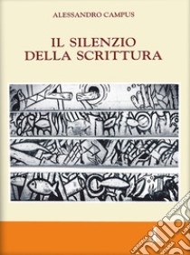 Il silenzio della scrittura libro di Campus Alessandro