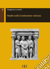 Studio sulla Confessione vaticana libro di Cecchelli Margherita
