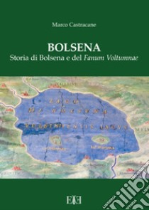 Bolsena. Storia di Bolsena e del «Fanum Voltumnae» libro di Castracane Marco