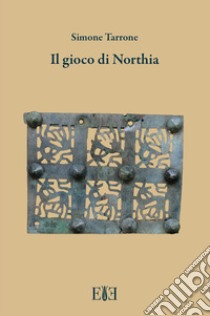 Il gioco di Northia libro di Simone Tarrone