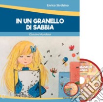 In un granello di sabbia. Canzoni bambine. Con CD-Audio libro di Strobino Enrico