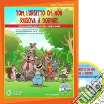 Tom, l'orsetto che non riusciva a dormire. Con CD-Audio libro di Tameni Lucia Cristina