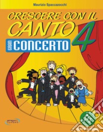 Crescere con il canto. Con File audio in streaming. Vol. 4 libro di Spaccazocchi Maurizio