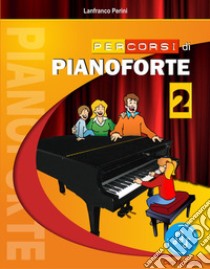 Percorsi di pianoforte. Con File audio in streaming. Vol. 2 libro di Perini Lanfranco