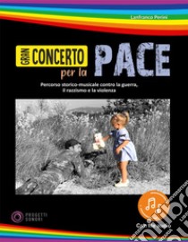 Gran concerto per la pace. Con File audio in streaming libro di Perini Lanfranco