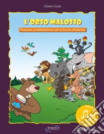 Orso Malosso. Per le Scuole materne. Con File audio in streaming (L') libro di Liuzzi Chiara