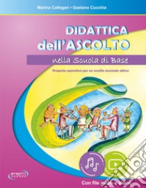 Didattica dell'ascolto nella scuola di base. Con file audio in streaming libro di Cucchia Gaetano; Callegari Marina