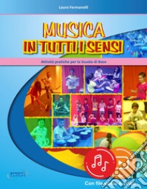 Musica in tutti i sensi. Con File audio e video in streaming libro di Fermanelli Laura