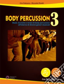 Body percussion. Con File audio e video in streaming. Vol. 3 libro di Paduano Ciro; Pinotti Riccardo