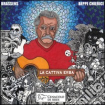 La cattiva erba. Con 2 CD Audio libro di Chierici Beppe