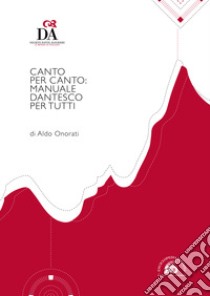 Canto per canto: manuale dantesco per tutti libro di Onorati Aldo