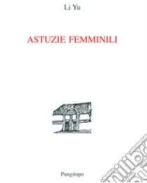 Astuzie femminili libro di Li Yu