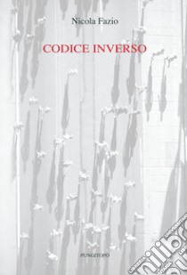 Codice inverso libro di Fazio Nicola