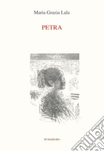 Petra libro di Lala Maria Grazia