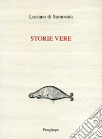 Storie vere libro di Luciano di Samosata