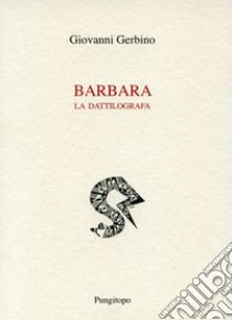 Barbara la dattilografa libro di Gerbino Giovanni