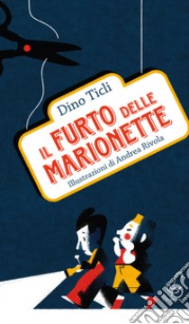 Il furto delle marionette libro di Ticli Dino