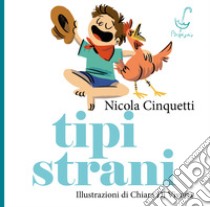 Tipi strani. Ediz. illustrata libro di Cinquetti Nicola