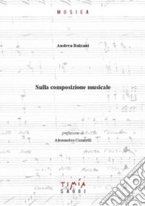 Sulla composizione musicale libro di Balzani Andrea