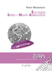 Europa sotto i monti Asterousia libro di Meogrossi Piero