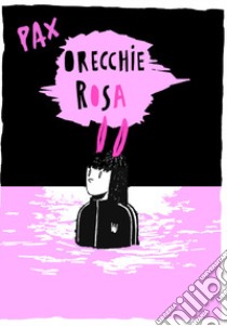 Orecchie rosa libro di Pax