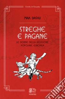 Streghe e pagane, le donne nella religione popolare europea libro di Dashu Max